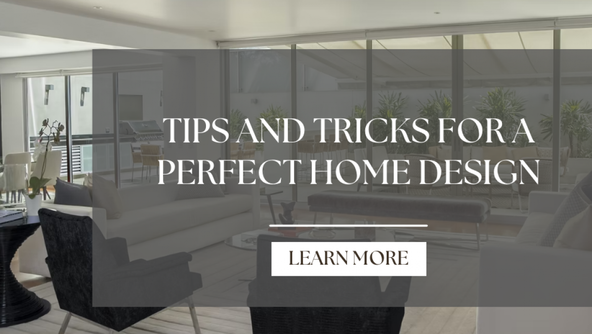 Tips and Tricks for a Perfect Home Design